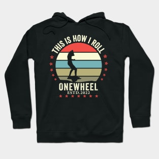 this is how i roll onewheel 2022 - Onewheel style Hoodie